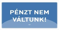 Pd KT20/01 Információs tábla pd 10x20 cm pénzt nem váltunk! kék kép